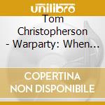 Tom Christopherson - Warparty: When War Is Art (Feat. Johnny Guitar) cd