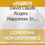 David Claude Rogers - Happiness In Motion cd