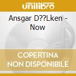 Ansgar D??Lken - Now cd