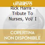 Rick Harris - Tribute To Nurses, Vol/ I cd