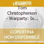 Tom Christopherson - Warparty: Is It War That Pleases The World? (Feat. Andy Wolpert, Brian Reilly & Chris Rode ) [Live] cd