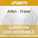 Arilyn - Eraser cd musicale di Arilyn