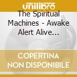 The Spiritual Machines - Awake Alert Alive Almost cd musicale di The Spiritual Machines