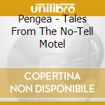 Pengea - Tales From The No-Tell Motel cd