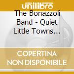 The Bonazzoli Band - Quiet Little Towns (10Th Anniversary Edition) cd