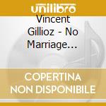 Vincent Gillioz - No Marriage (Original Score) cd musicale di Vincent Gillioz