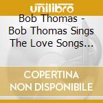 Bob Thomas - Bob Thomas Sings The Love Songs Of Hoyt Axton cd