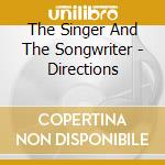The Singer And The Songwriter - Directions
