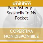 Pam Asberry - Seashells In My Pocket cd