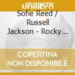 Sofie Reed / Russell Jackson - Rocky Road cd musicale di Sofie / Jackson,Russell Reed