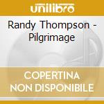 Randy Thompson - Pilgrimage cd musicale di Randy Thompson