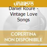 Daniel Roure - Vintage Love Songs cd musicale di Daniel Roure