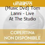 (Music Dvd) Tom Lanni - Live At The Studio cd