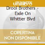 Drool Brothers - Exile On Whittier Blvd cd