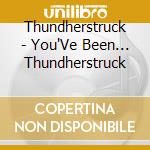 Thundherstruck - You'Ve Been... Thundherstruck cd