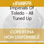 Imperials Of Toledo - All Tuned Up cd