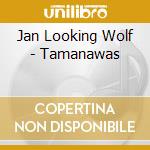 Jan Looking Wolf - Tamanawas cd
