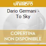 Dario Germani - To Sky cd musicale di Dario Germani