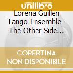 Lorena Guillen Tango Ensemble - The Other Side Of My Heart cd