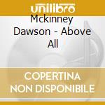 Mckinney Dawson - Above All cd