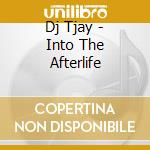 Dj Tjay - Into The Afterlife cd