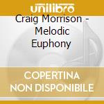 Craig Morrison - Melodic Euphony cd