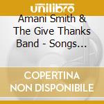 Amani Smith & The Give Thanks Band - Songs From The Film Of Life cd