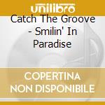 Catch The Groove - Smilin' In Paradise cd