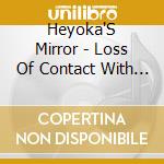 Heyoka'S Mirror - Loss Of Contact With Reality cd