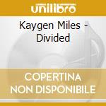 Kaygen Miles - Divided cd