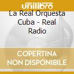 La Real Orquesta Cuba - Real Radio cd