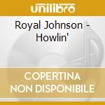 Royal Johnson - Howlin' cd