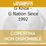 G Knox - G Nation Since 1992 cd