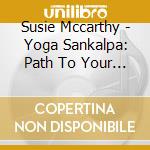 Susie Mccarthy - Yoga Sankalpa: Path To Your True Destiny cd