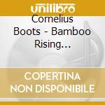 Cornelius Boots - Bamboo Rising (Shakuhachi Unleashed, Vol. Ii) cd