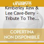 Kimberley Rew & Lee Cave-Berry - Tribute To The Troggs cd musicale di Kimberley Rew & Lee Cave