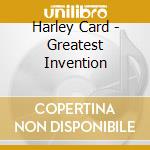Harley Card - Greatest Invention cd