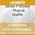 James P Brower - Musical Graffiti cd
