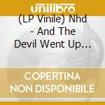 (LP Vinile) Nhd - And The Devil Went Up To Portland vinile