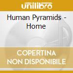 Human Pyramids - Home cd