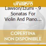 Lawson/Izumi - 9 Sonatas For Violin And Piano After cd musicale di Lawson/Izumi