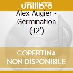 Alex Augier - Germination (12') cd