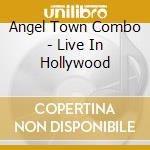 Angel Town Combo - Live In Hollywood cd
