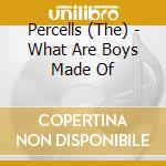 Percells (The) - What Are Boys Made Of cd musicale di The Percells