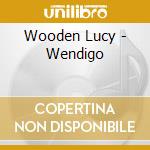 Wooden Lucy - Wendigo cd