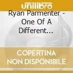 Ryan Parmenter - One Of A Different Color cd musicale di Ryan Parmenter