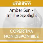 Amber Sun - In The Spotlight cd