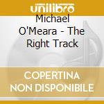Michael O'Meara - The Right Track cd