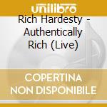 Rich Hardesty - Authentically Rich (Live) cd