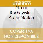 Marco Rochowski - Silent Motion cd